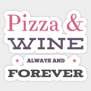 Pizza and Wine Always and Forever Sticker